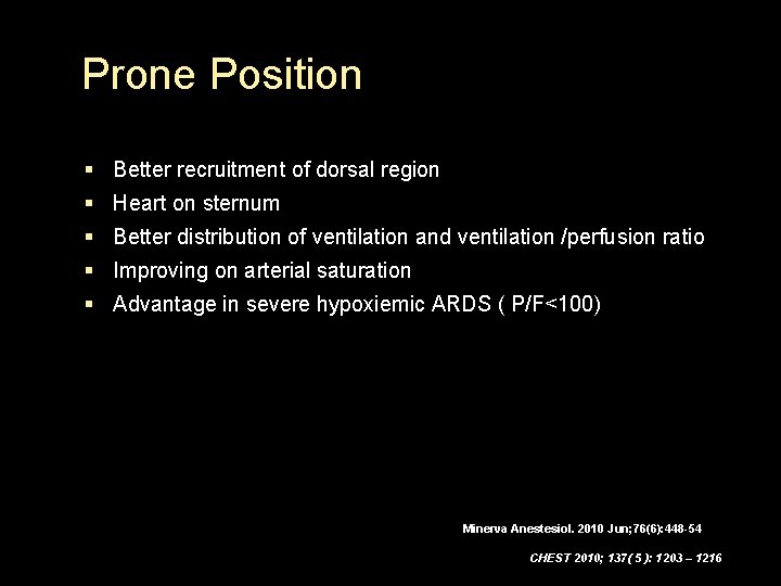 Prone Position § Better recruitment of dorsal region § Heart on sternum § Better