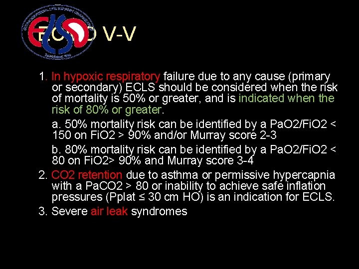 ECMO V-V 1. In hypoxic respiratory failure due to any cause (primary or secondary)