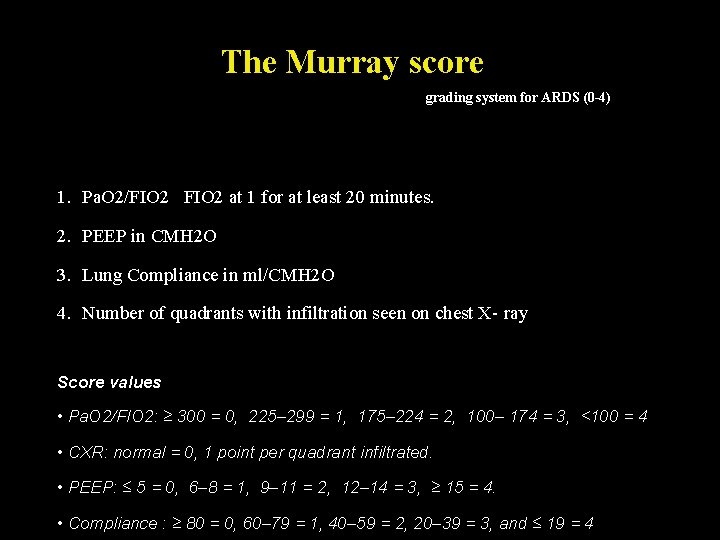 The Murray score grading system for ARDS (0 -4) 1. Pa. O 2/FIO 2