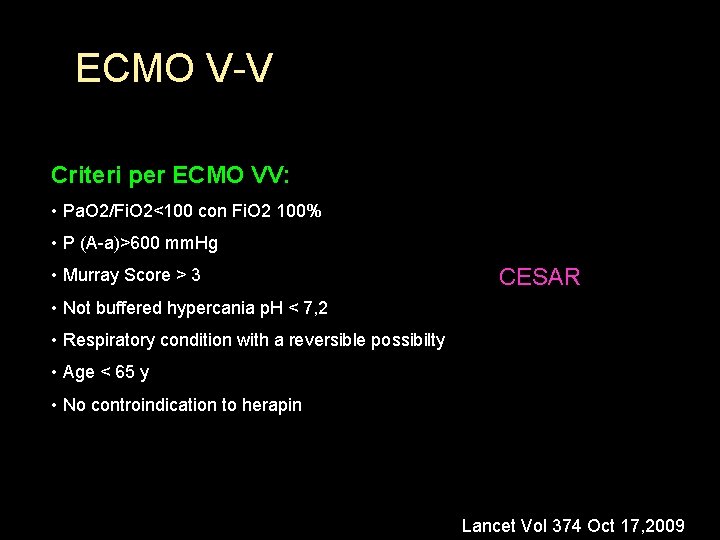 ECMO V-V Criteri per ECMO VV: • Pa. O 2/Fi. O 2<100 con Fi.