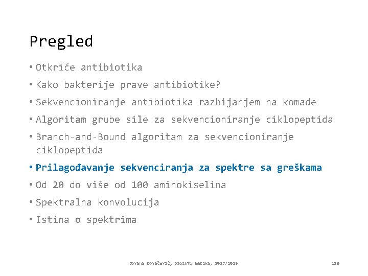 Pregled • Otkriće antibiotika • Kako bakterije prave antibiotike? • Sekvencioniranje antibiotika razbijanjem na