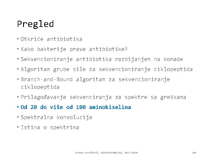 Pregled • Otkriće antibiotika • Kako bakterije prave antibiotike? • Sekvencioniranje antibiotika razbijanjem na