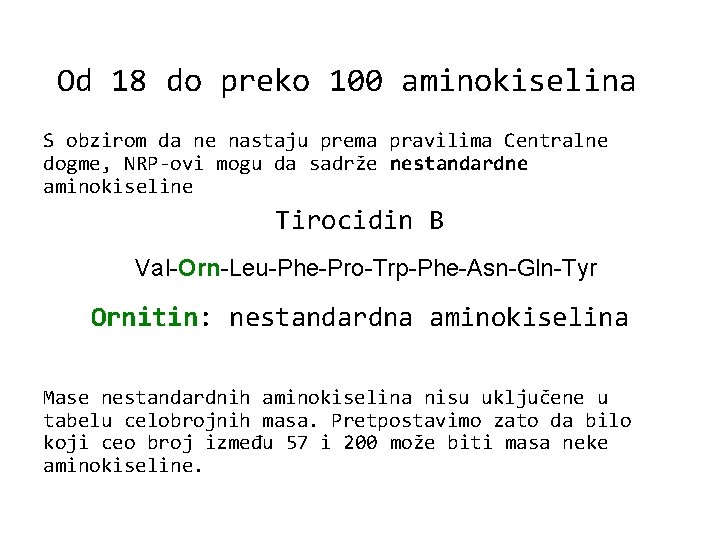 Od 18 do preko 100 aminokiselina S obzirom da ne nastaju prema pravilima Centralne