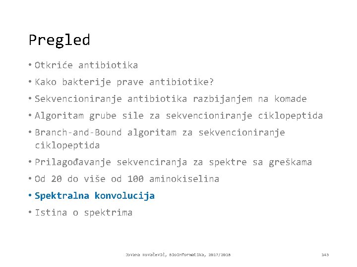 Pregled • Otkriće antibiotika • Kako bakterije prave antibiotike? • Sekvencioniranje antibiotika razbijanjem na