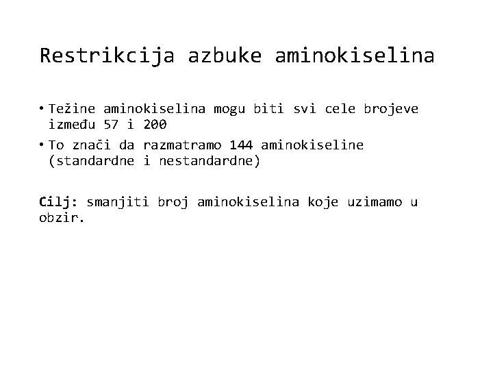 Restrikcija azbuke aminokiselina • Težine aminokiselina mogu biti svi cele brojeve između 57 i