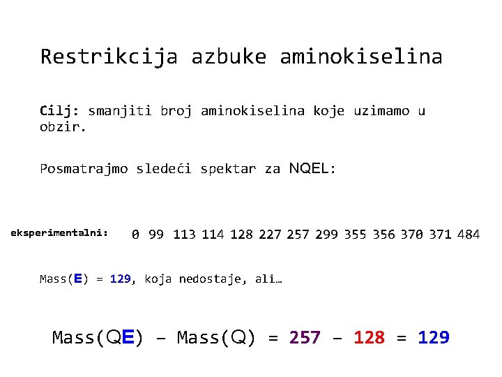 Restrikcija azbuke aminokiselina Cilj: smanjiti broj aminokiselina koje uzimamo u obzir. Posmatrajmo sledeći spektar