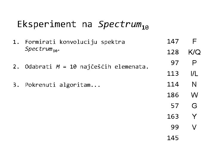 Eksperiment na Spectrum 10 1. Formirati konvoluciju spektra Spectrum 10. 147 128 F K/Q