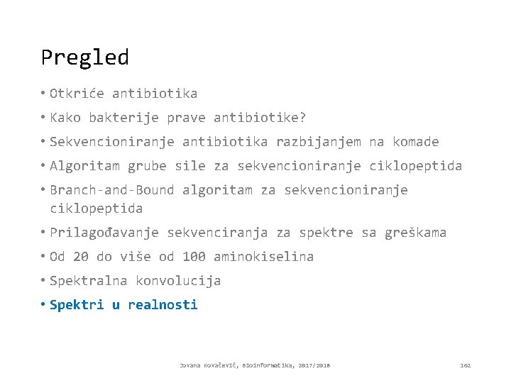 Pregled • Otkriće antibiotika • Kako bakterije prave antibiotike? • Sekvencioniranje antibiotika razbijanjem na