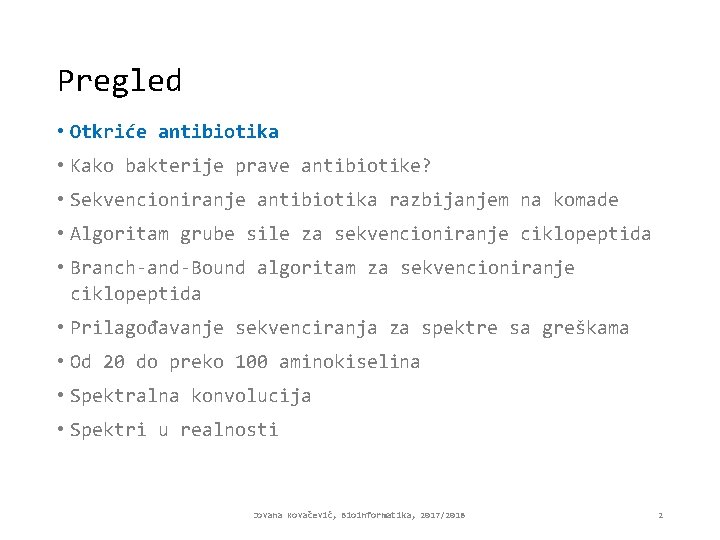 Pregled • Otkriće antibiotika • Kako bakterije prave antibiotike? • Sekvencioniranje antibiotika razbijanjem na