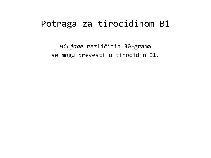 Potraga za tirocidinom B 1 Hiljade različitih 30 -grama se mogu prevesti u tirocidin