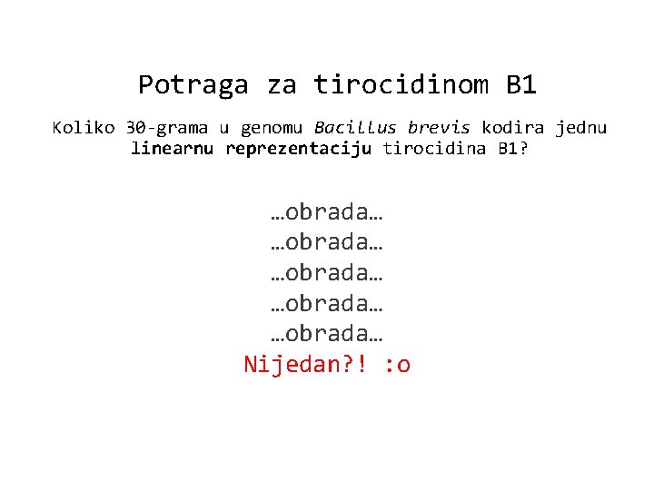 Potraga za tirocidinom B 1 Koliko 30 -grama u genomu Bacillus brevis kodira jednu