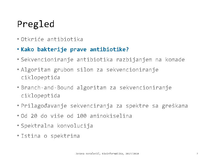 Pregled • Otkriće antibiotika • Kako bakterije prave antibiotike? • Sekvencioniranje antibiotika razbijanjem na