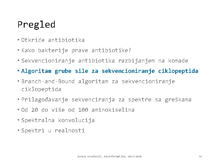 Pregled • Otkriće antibiotika • Kako bakterije prave antibiotike? • Sekvencioniranje antibiotika razbijanjem na