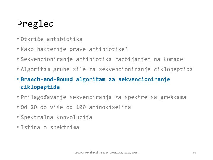 Pregled • Otkriće antibiotika • Kako bakterije prave antibiotike? • Sekvencioniranje antibiotika razbijanjem na