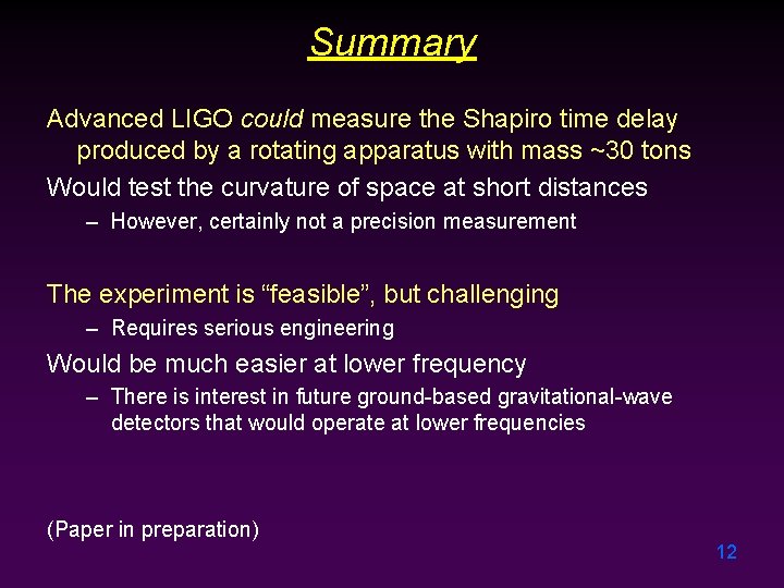 Summary Advanced LIGO could measure the Shapiro time delay produced by a rotating apparatus