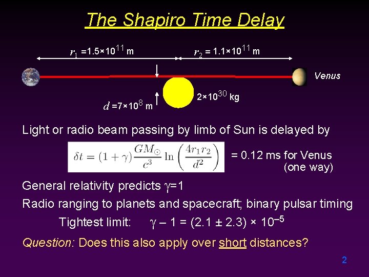 The Shapiro Time Delay r 1 = 1. 5× 1011 m r 2 =