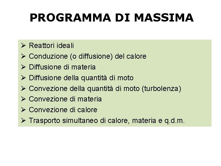 PROGRAMMA DI MASSIMA Ø Ø Ø Ø Reattori ideali Conduzione (o diffusione) del calore