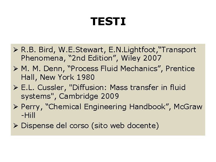 TESTI Ø R. B. Bird, W. E. Stewart, E. N. Lightfoot, “Transport Phenomena, “