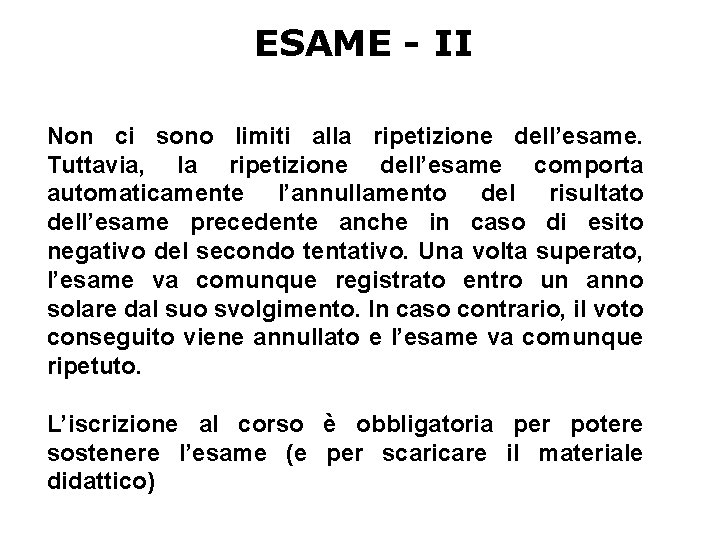 ESAME - II Non ci sono limiti alla ripetizione dell’esame. Tuttavia, la ripetizione dell’esame