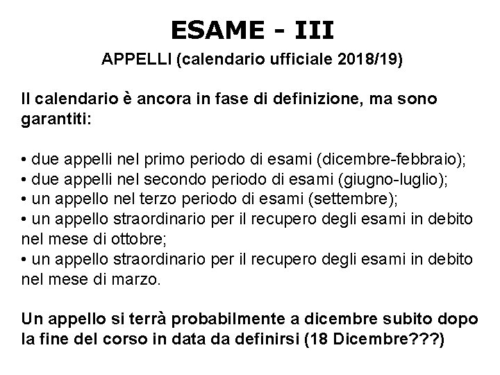 ESAME - III APPELLI (calendario ufficiale 2018/19) Il calendario è ancora in fase di