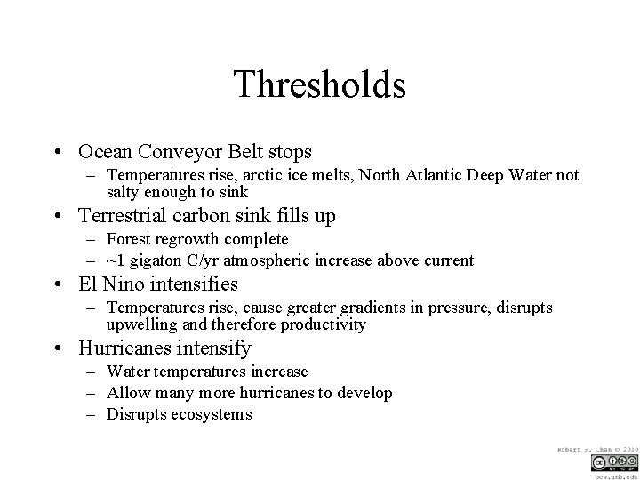 Thresholds • Ocean Conveyor Belt stops – Temperatures rise, arctic ice melts, North Atlantic