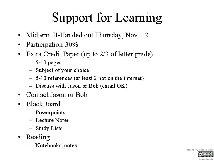 Support for Learning • Midterm II-Handed out Thursday, Nov. 12 • Participation-30% • Extra