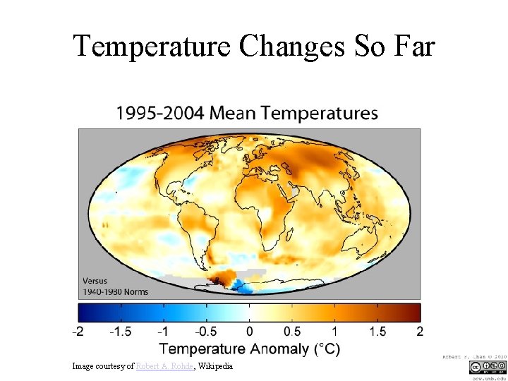 Temperature Changes So Far Image courtesy of Robert A. Rohde, Wikipedia 