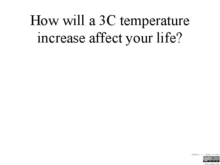 How will a 3 C temperature increase affect your life? 