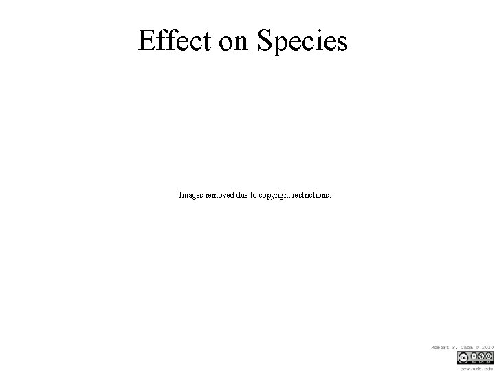 Effect on Species Images removed due to copyright restrictions. 