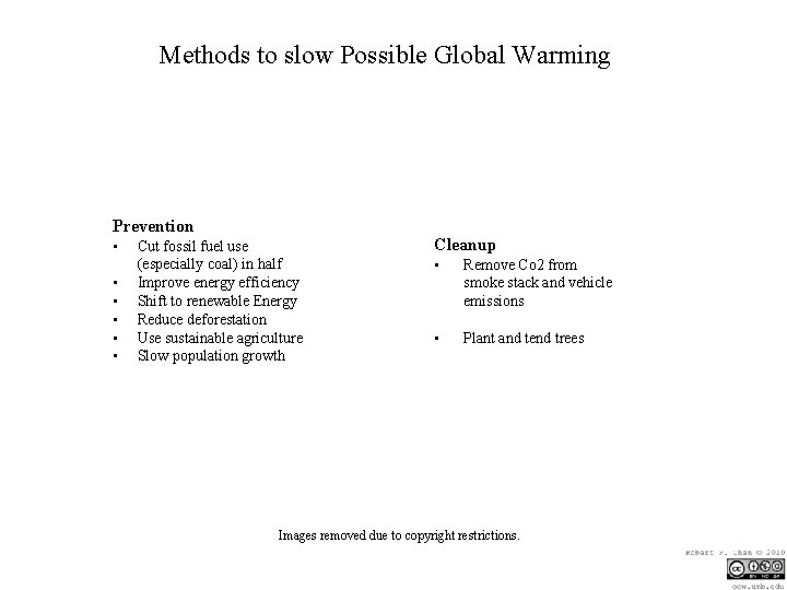 Methods to slow Possible Global Warming Prevention • • • Cut fossil fuel use