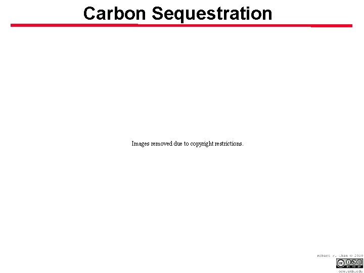 Carbon Sequestration Images removed due to copyright restrictions. 