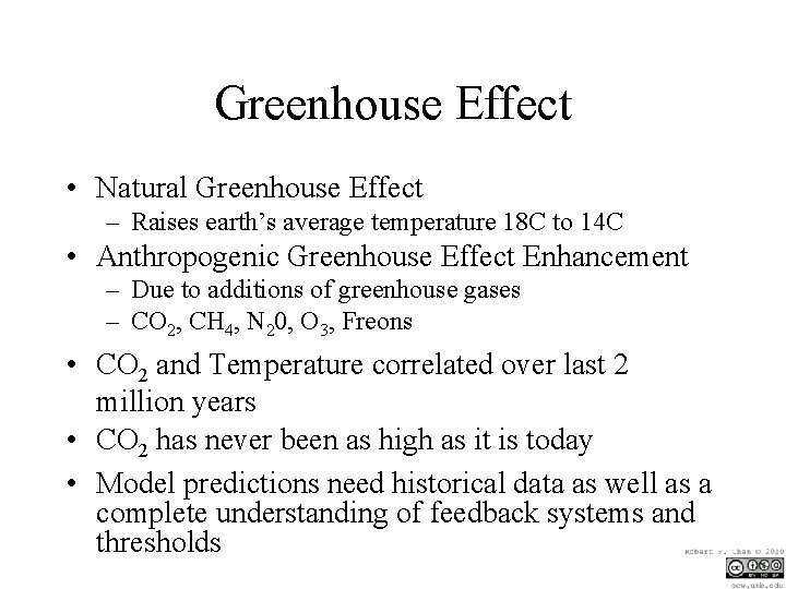 Greenhouse Effect • Natural Greenhouse Effect – Raises earth’s average temperature 18 C to