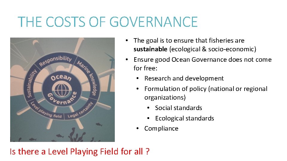 THE COSTS OF GOVERNANCE • The goal is to ensure that fisheries are sustainable