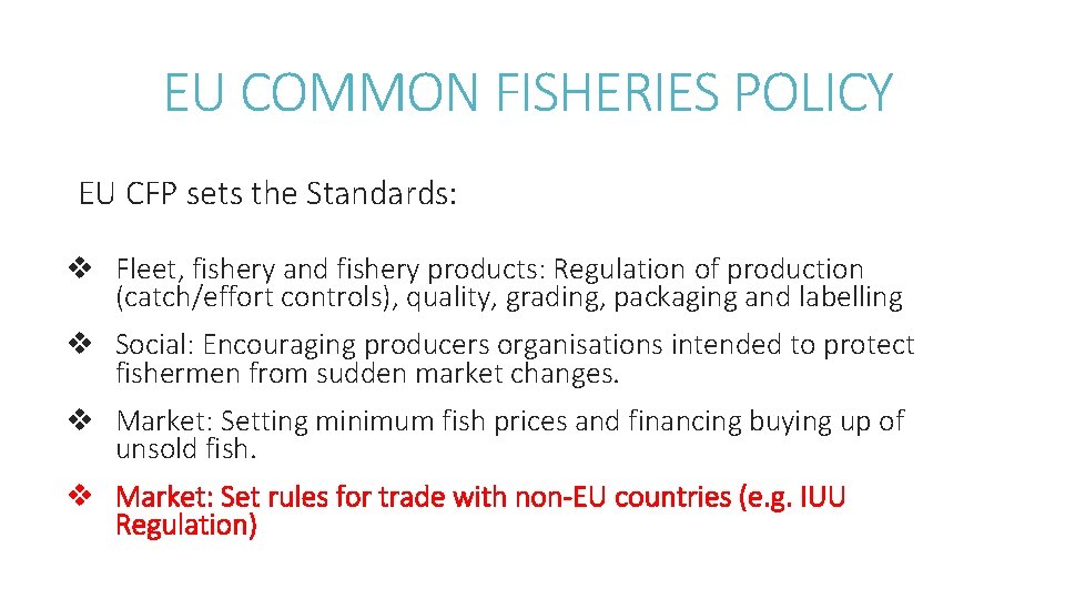 EU COMMON FISHERIES POLICY EU CFP sets the Standards: v Fleet, fishery and fishery