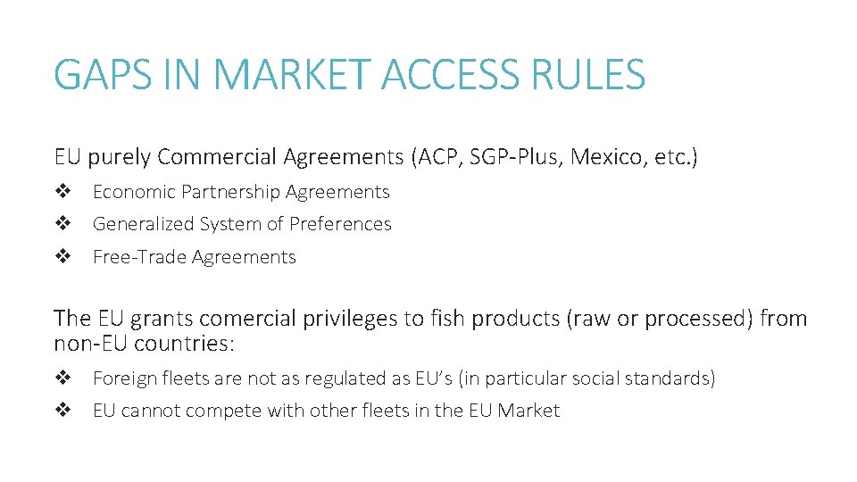 GAPS IN MARKET ACCESS RULES EU purely Commercial Agreements (ACP, SGP-Plus, Mexico, etc. )