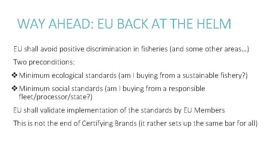 WAY AHEAD: EU BACK AT THE HELM EU shall avoid positive discrimination in fisheries