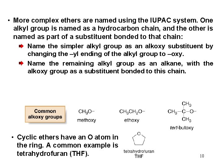  • More complex ethers are named using the IUPAC system. One alkyl group
