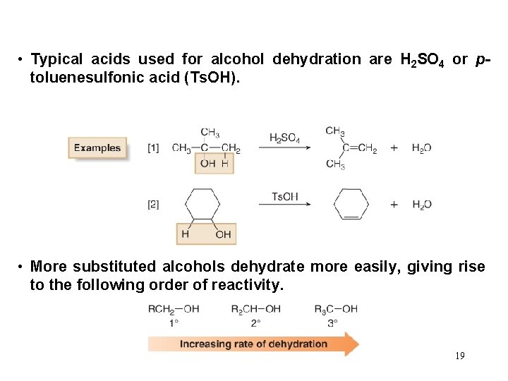  • Typical acids used for alcohol dehydration are H 2 SO 4 or