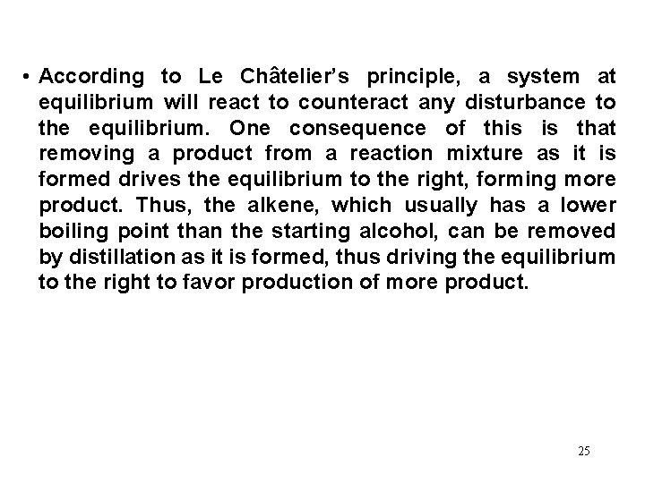 • According to Le Châtelier’s principle, a system at equilibrium will react to