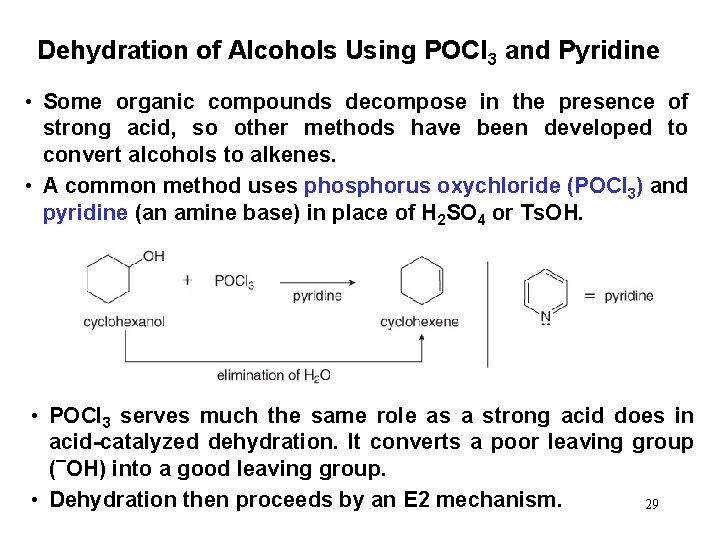 Dehydration of Alcohols Using POCl 3 and Pyridine • Some organic compounds decompose in