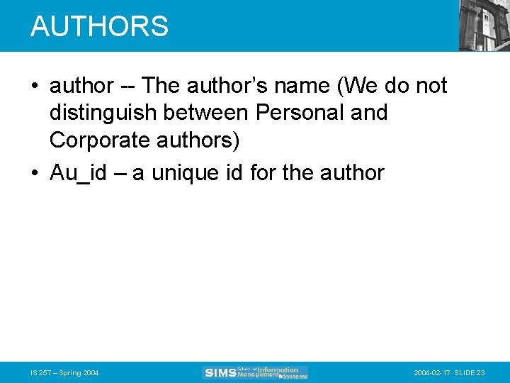 AUTHORS • author -- The author’s name (We do not distinguish between Personal and