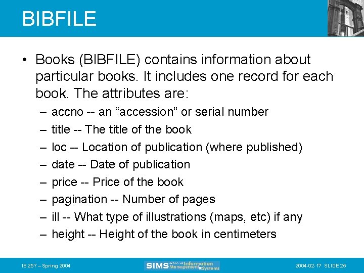 BIBFILE • Books (BIBFILE) contains information about particular books. It includes one record for