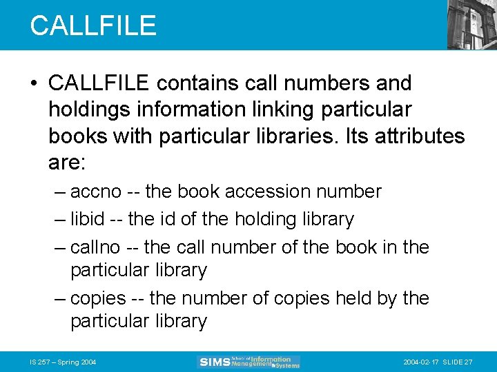 CALLFILE • CALLFILE contains call numbers and holdings information linking particular books with particular