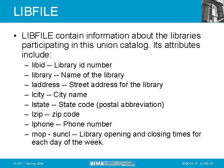 LIBFILE • LIBFILE contain information about the libraries participating in this union catalog. Its