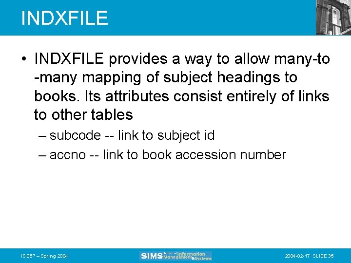 INDXFILE • INDXFILE provides a way to allow many-to -many mapping of subject headings