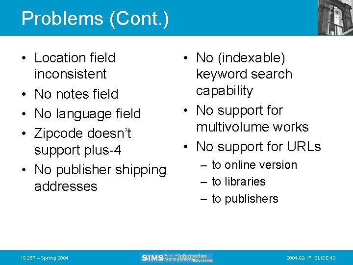 Problems (Cont. ) • Location field inconsistent • No notes field • No language