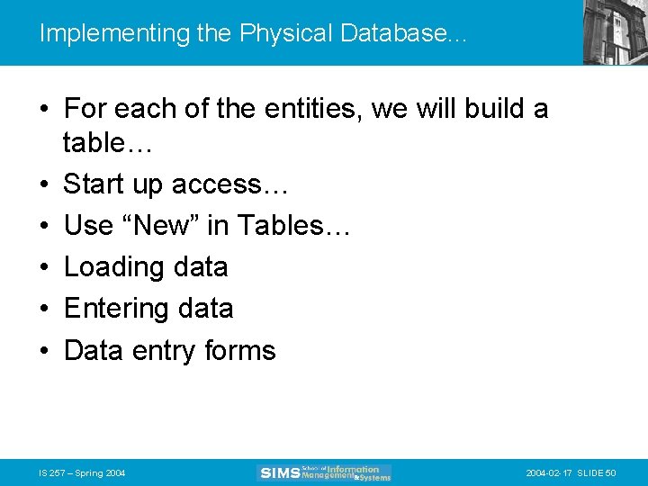 Implementing the Physical Database. . . • For each of the entities, we will