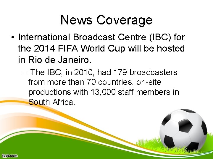 News Coverage • International Broadcast Centre (IBC) for the 2014 FIFA World Cup will