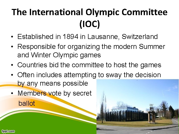 The International Olympic Committee (IOC) • Established in 1894 in Lausanne, Switzerland • Responsible