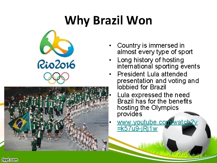 Why Brazil Won • Country is immersed in almost every type of sport •